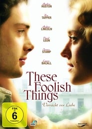 These Foolish Things – Verrückt vor Liebe