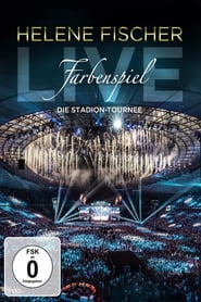 Helene Fischer – Farbenspiel Live: Die Stadion-Tournee
